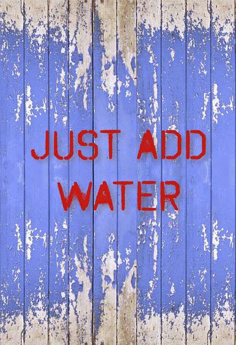 Just Add Water